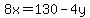 8x=130.00-4y