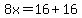 8x=16%2B16