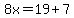 8x=19%2B7