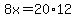 8x=20%2A12