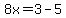 8x=3-5