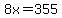 8x=355