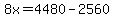 8x=4480-2560