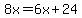 8x=6x%2B24