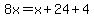 8x=x%2B24%2B4