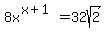 8x%5E%28x%2B1%29+=32sqrt%28+2+%29