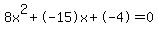 8x%5E2%2B-15x%2B-4+=+0