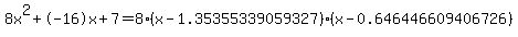 8x%5E2%2B-16x%2B7+=+8%28x-1.35355339059327%29%2A%28x-0.646446609406726%29