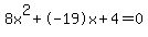 8x%5E2%2B-19x%2B4+=+0