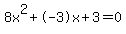 8x%5E2%2B-3x%2B3+=+0