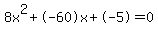 8x%5E2%2B-60x%2B-5+=+0