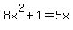 8x%5E2%2B1+=+5x