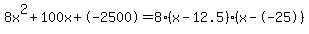 8x%5E2%2B100x%2B-2500+=+8%28x-12.5%29%2A%28x--25%29
