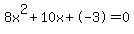 8x%5E2%2B10x%2B-3+=+0
