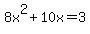 8x%5E2%2B10x+=+3