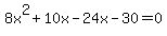 8x%5E2%2B10x-24x-30=0