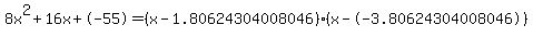 8x%5E2%2B16x%2B-55+=+%28x-1.80624304008046%29%2A%28x--3.80624304008046%29