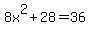 8x%5E2%2B28=36