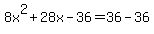 8x%5E2%2B28x-36=36-36