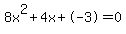 8x%5E2%2B4x%2B-3+=+0