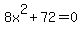 8x%5E2%2B72+=+0