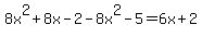 8x%5E2%2B8x-2-8x%5E2-5=6x%2B2