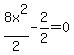 8x%5E2%2F2-2%2F2=0