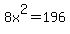8x%5E2=196