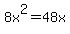 8x%5E2=48x