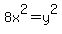 8x%5E2=y%5E2