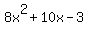 8x%5E2+%2B+10x+-+3