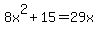 8x%5E2+%2B+15+=+29x