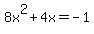 8x%5E2+%2B+4x+=+-1