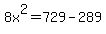 8x%5E2+=+729-289