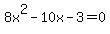 8x%5E2+-+10x+-+3+=+0