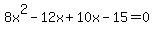 8x%5E2+-+12x+%2B+10x+-+15+=+0