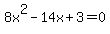 8x%5E2+-+14x+%2B3+=+0
