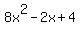 8x%5E2+-+2x+%2B+4+