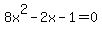 8x%5E2+-+2x+-+1+=+0