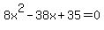 8x%5E2+-+38x+%2B+35+=+0