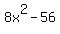 8x%5E2+-+56