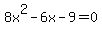 8x%5E2+-+6x+-+9+=+0