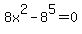 8x%5E2+-+8%5E5+=+0