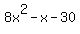 8x%5E2+-+x+-+30