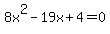 8x%5E2+-19x+%2B+4+=+0