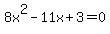 8x%5E2-11x%2B3=0