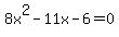 8x%5E2-11x-6=0