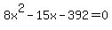 8x%5E2-15x-392+=+0