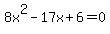 8x%5E2-17x%2B6=0