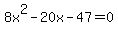 8x%5E2-20x-47=0